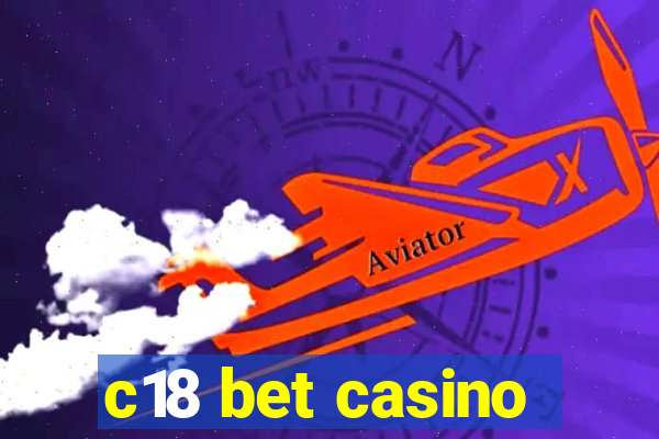 c18 bet casino